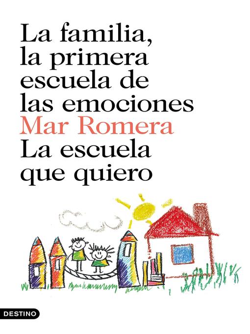 Title details for La familia, la primera escuela de las emociones + La escuela que quiero (pack) by Mar Romera - Available